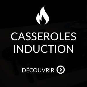 Casseroles - Induction